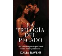 Trilogía del pecado: Dark romance psicológico sobre deseo, poder y redención (Colección Dalia Ravens - Dark romance español)