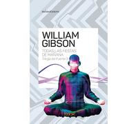 Trilogía del puente nº 03/03 Todas las fiestas de mañana | William Gibson, Darío Aguilar Pereira