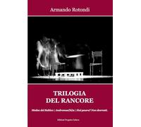 Trilogia del rancore. Medea del Baltico; Andromac(hi)a; Hai paura? Non dovresti (Luci sul palco)