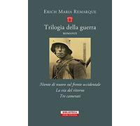 Trilogia della guerra: Niente di nuovo sul fronte occidentale-La via del ritorno-Tre camerati (Piccola biblioteca Neri Pozza)