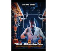 TRILOGÍA - EL ALCHEMISTA DEL FUTURO: BIENVENIDO AL UNIVERSO DMT - EL CONTACTO EXTRATERRESTRE (El despertar colectivo)