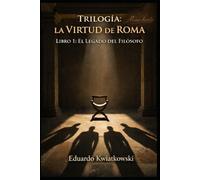 Trilogía: La VIRTUD de ROMA: Libro1: El Legado del Filosofo (Ucronías)