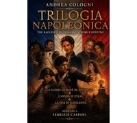"Trilogia Napoleonica": Tre racconti di passione, onore e destino