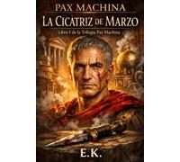 TRILOGÍA PAX MACHINA: LIBRO I: LA CICATRIZ DE MARZO (PAX MACHINA CESAR)