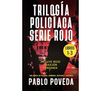 Trilogía Policíaca (Rojo, Traición, Venganza): Una novela de policías, crímenes, misterio y suspense (Inspector Rojo Novela negra policíaca crimen y misterio)