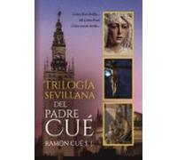 Trilogía sevillana del padre Cué: Como llora Sevilla, Mi Cristo Roto y Como sonríe Sevilla