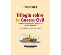 Trilogía sobre la Guerra Civil: Tanto tienes cuanto esperas. La hija de Dios. La niña guerrillera: 81 (Biblioteca del Exilio)