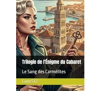 Trilogie de l'Énigme du Cabaret: Le Sang des Carmélites