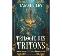 Trilogie des Tritons (Les Monstres Et Leurs Âmes Soeurs)