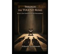Trilogie: Die TUGEND Roms: Buch I: Das Vermächtnis des Philosophen (Alternative Geschichte)
