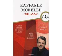 Trilogy: Ama e non pensare-Il sesso è amore. Vivere l'eros senza sensi di colpa-Come amare ed essere amati (Edizione speciale)