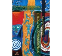 TRILOGY OF CONSCIOUSNESS: The Conscious Universe • The Illusion of Reality • The Extended Reality Theory (TRE) (Cammino di Consapevolezza)