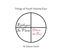 Trilogy of Youth Epiloge in Verse: Odes to the Poet: Psalms of Love and Despair (Trilogy of Youth in Four Parts)