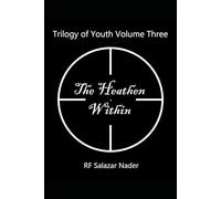 Trilogy of Youth Volume Three: The Heathen Within (Trilogy of Youth in Four Parts)
