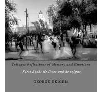 Trilogy: REFLECTIONS OF MEMORY AND EMOTIONS - First Book: He lives and he reigns: He lives and he reigns