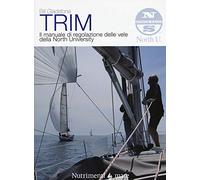 Trim. Il manuale di regolazione delle vele della North University. Nuova ediz. (Transiti Blu. Tecnica)