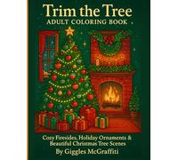 Trim the Tree Adult Coloring Book: Cozy Firesides, Holiday Ornaments & Beautiful Christmas Tree Scenes