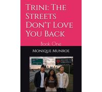 Trini: The Streets Don't Love You Back: Book One