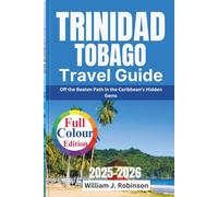 Trinidad And Tobago travel guide 2025-2026: Off the Beaten Path in the Caribbean’s Hidden Gems
