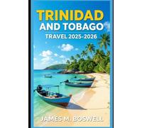Trinidad and Tobago Travel Guide 2025-2026: Rhythms of Paradise: Your 2025-2026 Journey Through the Caribbean's Soul