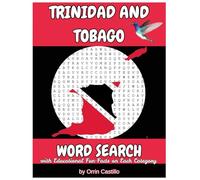 TRINIDAD AND TOBAGO WORD SEARCH: Learn About the Tropical Paradise that is Trinidad and Tobago through Fun and Educational Word Search Puzzles (Caribbean Word Search)