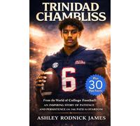 TRINIDAD CHAMBLISS: From the World of College Football: An Inspiring Story of Patience and Persistence on the Path to Stardom