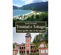 Trinidad e Tobago: Tutto quello che c'è da sapere