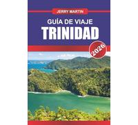 TRINIDAD Guía de Viaje 2026: Experimente festivales vibrantes, cultura diversa y naturaleza ecléctica en el Caribe Sur