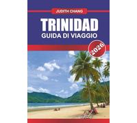 TRINIDAD GUIDA DI VIAGGIO 2026: Esplora la cucina caraibica, i festival locali e le avventure sulle isole nei Caraibi meridionali