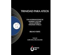 Trinidad para ateos. Con Intervenciones de Massimo Cacciari, Giulio Giorello, Vincenzo Vitiello