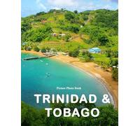 Trinidad & Tobago: A Beautifully Curated Coffee Table Book for Travel and Tourism Enthusiasts