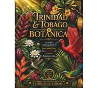 Trinidad & Tobago Botanica: An Adult Colouring Book of Twin Island Flora, the Scarlet Ibis & Caribbean Rainforest Life - Caribbean Botanica, Vol. 2