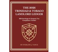 Trinidad & Tobago Landlord Financial Ledger 2026: Professional Rental Income & Expense Tracker with BIR Tax Compliance, Business Surcharge Calculator, and Property Tax Hub (8.5 x 11)
