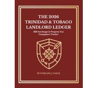 Trinidad & Tobago Landlord Financial Ledger 2026: Professional Rental Income & Expense Tracker with BIR Tax Compliance, Business Surcharge Calculator, and Property Tax Hub (8.5 x 11)