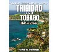 Trinidad & Tobago Travel Guide 2026-2027: Explore Islands, Beaches, Local Culture, Festivals, and Top Attractions