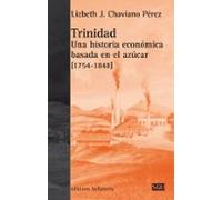 Trinidad Una Historia Economica Basada En El Azucar (1745-1848)