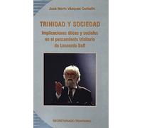 Trinidad y sociedad: Implicaciones éticas y sociales en el pensamiento trinitario de L. Boff: 42 (Koinonía)