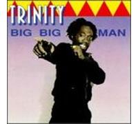 Trinity - Big Big Man