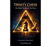 Trinity Chess: Lessons from a Silent Master