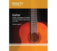 Trinity College London: Guitar & Plectrum Guitar Scales, Arpeggios & Studies Initial-Grade 5 from 20: Initial-Grade 5 from 2016