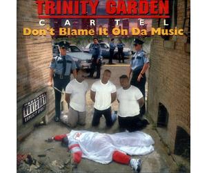 Trinity Garden Cartel - Don'T Blame It On The Music
