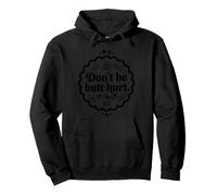 Trinity Love Clothing Co. Don't be Butt Hurt diseño Original Sudadera con Capucha