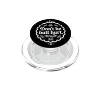Trinity Love Clothing Co.Don't be Butt Hurt en diseño Blanco PopSockets PopGrip para MagSafe