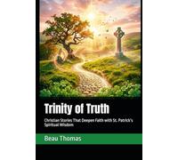 Trinity of Truth: Christian Stories That Deepen Faith with St. Patrick’s Spiritual Wisdom