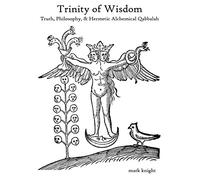 Trinity of Wisdom, Truth, Philosophy, & Hermetic Alchemical Qabalah