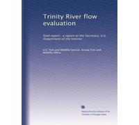 Trinity River flow evaluation: final report : a report to the Secretary, U.S. Department of the Interior