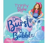 Trinity Styles Don't Burst My Bubble (Funny Christian lessons for bold and brave girls)