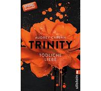 Trinity - Tödliche Liebe: Im dritten Band der Trinity-Serie trifft heiße Leidenschaft auf dunkle Gefahr und eine Liebe, die selbst tödlicher Obsession standhält.: 3