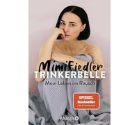 Trinkerbelle: Mein Leben im Rausch | Die SPIEGEL-Bestseller-Autorin und Entertainerin über ihre Alkohol-Sucht