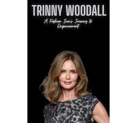 Trinny Woodall: A Fashion Icon's Journey to Empowerment